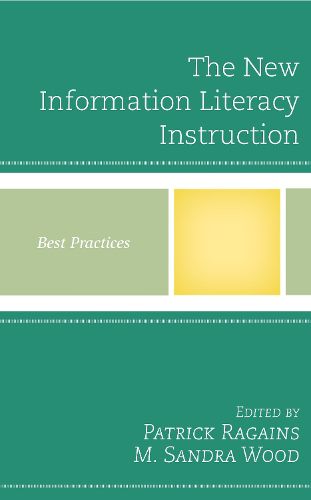 Cover image for The New Information Literacy Instruction: Best Practices