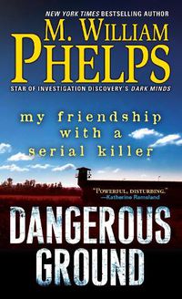 Cover image for Dangerous Ground: My Friendship with a Serial Killer