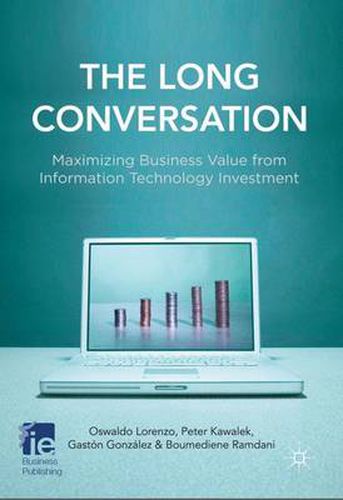 Cover image for The Long Conversation: Maximizing Business Value from Information Technology Investment