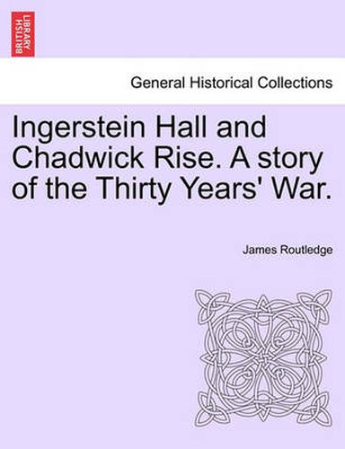 Ingerstein Hall and Chadwick Rise. a Story of the Thirty Years' War.