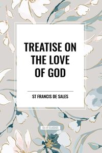 Cover image for Treatise on the Love of God