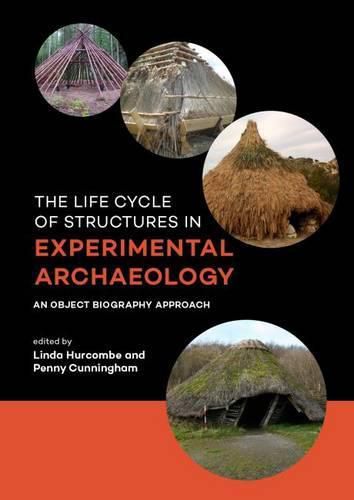 Cover image for The Life Cycle of Structures in Experimental Archaeology: An Object Biography Approach