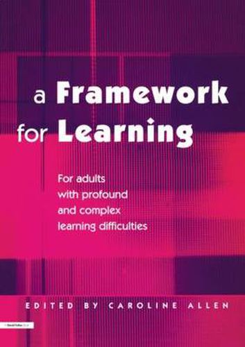 Cover image for A Framework for Learning: For Adults with Profound and Complex Learning Difficulties