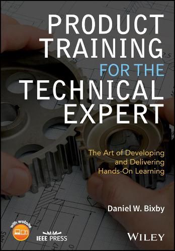 Product Training for the Technical Expert - The Art of Developing and Delivering Hands-On Learning