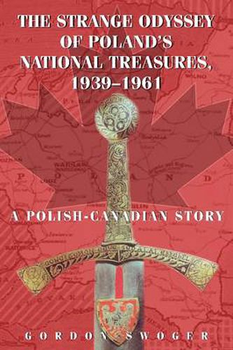 Cover image for The Strange Odyssey of Poland's National Treasures, 1939-1961