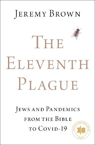 Cover image for The Eleventh Plague: Jews and Pandemics from the Bible to COVID-19