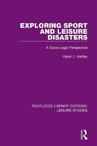 Cover image for Exploring Sport and Leisure Disasters: A Socio-Legal Perspective