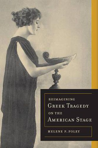 Cover image for Reimagining Greek Tragedy on the American Stage