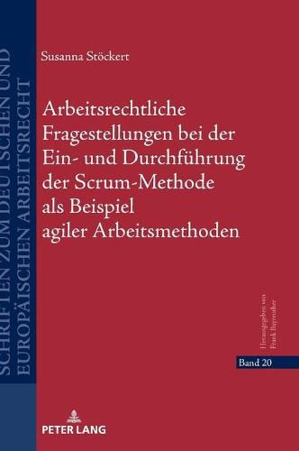 Cover image for Arbeitsrechtliche Fragestellungen Bei Der Ein- Und Durchfuehrung Der Scrum-Methode ALS Beispiel Agiler Arbeitsmethoden