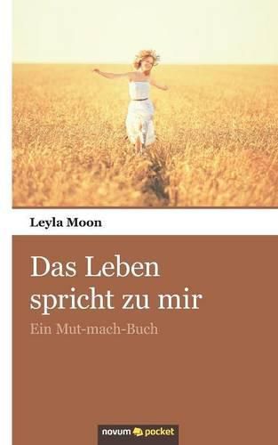 Cover image for Das Leben spricht zu mir: Ein Mut-mach-Buch