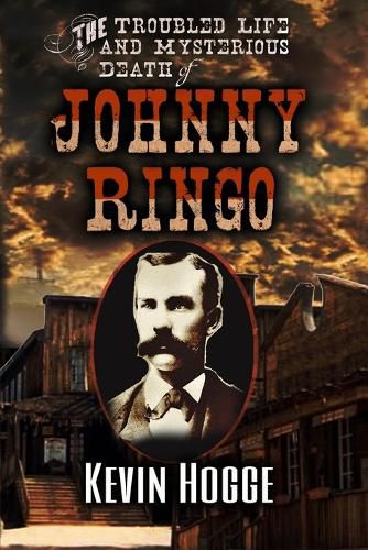 Cover image for The Troubled Life and Mysterious Death of Johnny Ringo