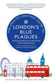 Cover image for The English Heritage Guide to London's Blue Plaques: The Lives and Homes of London's Most Interesting Residents (2nd edition, revised and updated)