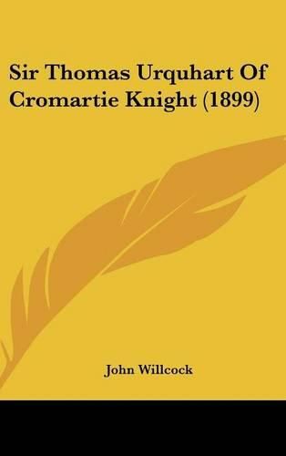 Cover image for Sir Thomas Urquhart of Cromartie Knight (1899)