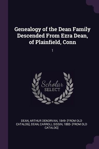 Cover image for Genealogy of the Dean Family Descended From Ezra Dean, of Plainfield, Conn