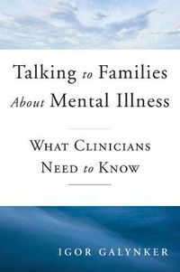 Cover image for Talking to Families about Mental Illness: What Clinicians Need to Know