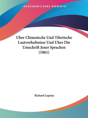 Cover image for Uber Chinesische Und Tibetische Lautverhaltnisse Und Uber Die Umschrift Jener Sprachen (1861)