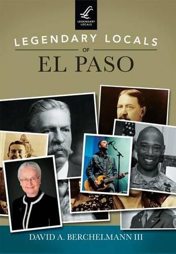 Cover image for Legendary Locals of El Paso, Texas