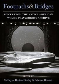 Cover image for Footpaths and Bridges: Voices from the Native American Women Playwrights Archive