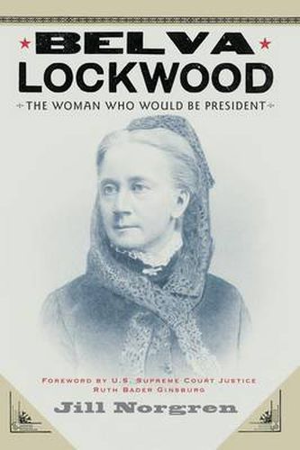 Cover image for Belva Lockwood: The Woman Who Would Be President