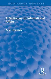 Cover image for A Dictionary of International Affairs