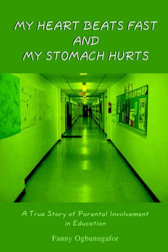 Cover image for My Heart Beats Fast and My Stomach Hurts: A True Story of Parental Involvement in Education