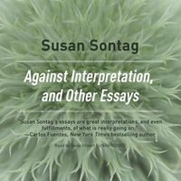 Cover image for Against Interpretation, and Other Essays Lib/E