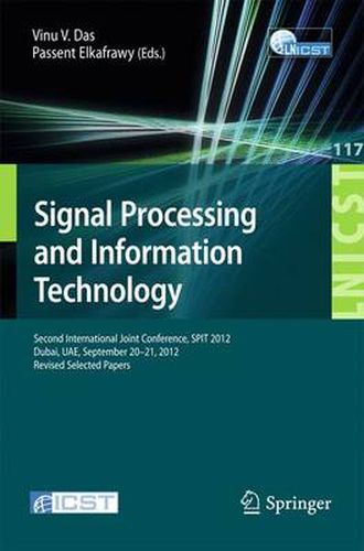 Cover image for Signal Processing and Information Technology: Second International Joint Conference, SPIT 2012, Dubai, UAE, September 20-21, 2012, Revised Selected Papers