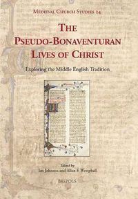Cover image for The pseudo-Bonaventuran Lives of Christ: Exploring the Middle English Tradition
