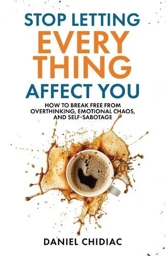 Cover image for Stop Letting Everything Affect You