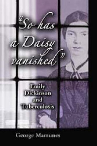 So Has a Daisy Vanished: Emily Dickinson and Tuberculosis