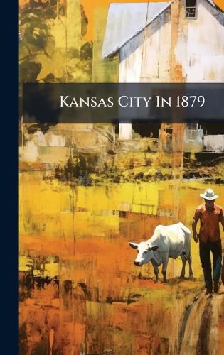 Cover image for Kansas City In 1879