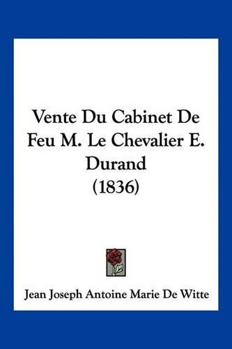 Vente Du Cabinet de Feu M. Le Chevalier E. Durand (1836)