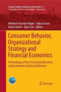 Cover image for Consumer Behavior, Organizational Strategy and Financial Economics: Proceedings of the 21st Eurasia Business and Economics Society Conference