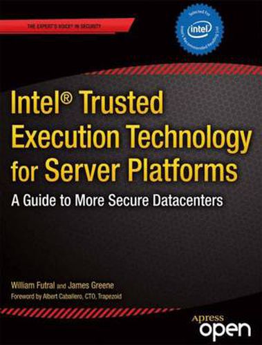 Cover image for Intel Trusted Execution Technology for Server Platforms: A Guide to More Secure Datacenters