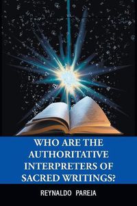 Cover image for Who Are the Authoritative Interpreters of Sacred Writings?