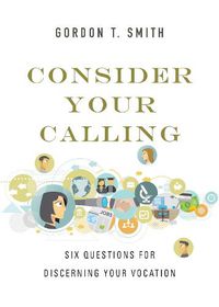 Cover image for Consider Your Calling - Six Questions for Discerning Your Vocation