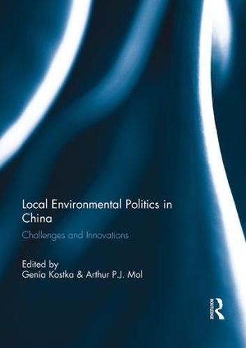 Cover image for Local Environmental Politics in China: Challenges and Innovations