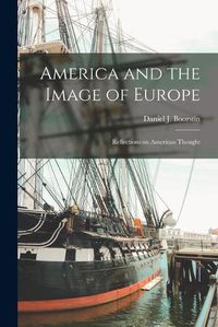 Cover image for America and the Image of Europe: Reflections on American Thought