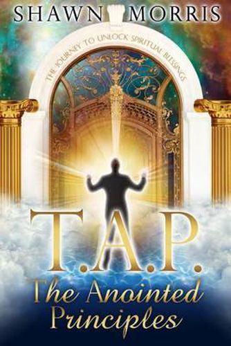 Cover image for TAP The Anointed Principles: The Journey To Unlock Spiritual Blessings
