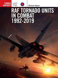 Cover image for RAF Tornado Units in Combat 1992-2019