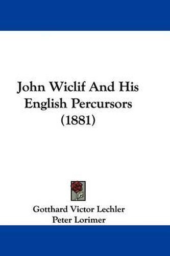 John Wiclif and His English Percursors (1881)