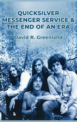 Cover image for Quicksilver Messenger Service & the End of an Era