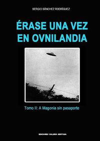 Cover image for Erase una vez en Ovnilandia. Tomo 2: A Magonia sin pasaporte