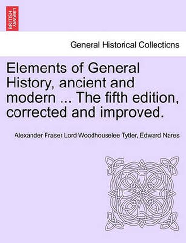 Cover image for Elements of General History, Ancient and Modern ... the Fifth Edition, Corrected and Improved. Vol. I