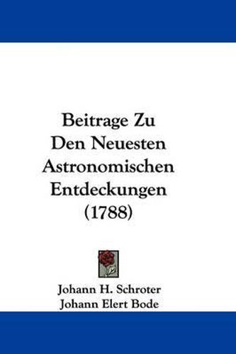 Cover image for Beitrage Zu Den Neuesten Astronomischen Entdeckungen (1788)