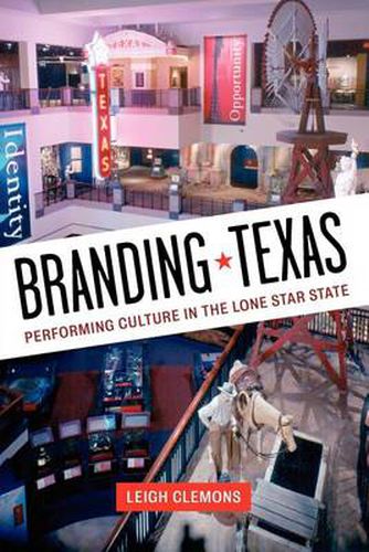 Cover image for Branding Texas: Performing Culture in the Lone Star State