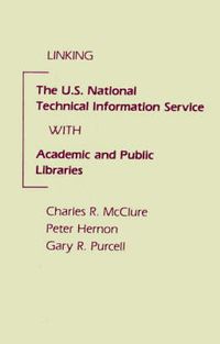 Cover image for Linking the U.S. National Technical Information Service with Academic and Public Libraries