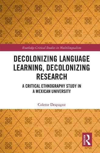 Cover image for Decolonizing Language Learning, Decolonizing Research: A Critical Ethnography Study in a Mexican University