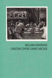 Cover image for William Kentridge: Carlton Centre Games Arcade