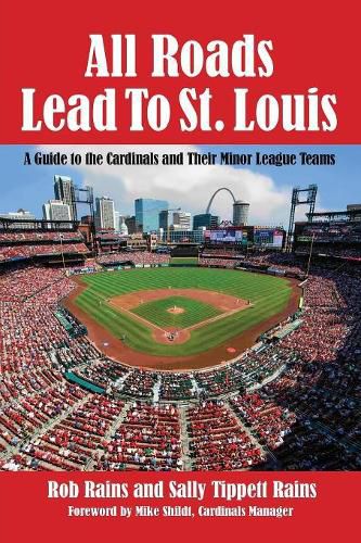 Cover image for All Roads Lead to St. Louis: A Guide to the Cardinals and Their Minor League Teams